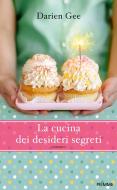 Ebook La cucina dei desideri segreti di Gee Darien edito da Piemme