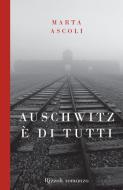 Ebook Auschwitz è di tutti di Ascoli Marta edito da BUR