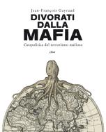 Ebook Divorati dalla mafia di Jean-François Gayraud edito da Elliot