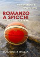 Ebook Romanzo a spicchi. Livorno, il Mare e il Basket di Cirinei Alessandro, Gatto Massimo edito da Editrice ZONA