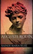 Ebook Auguste Rodin di Rainer Maria Rilke edito da Rainer Maria Rilke