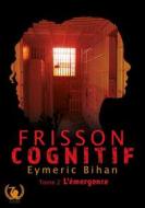 Ebook Frisson Cognitif - Tome 2 di Eymeric Bihan edito da Art en Mots Éditions