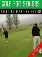 Ebook Golf For Seniors di Jeannine Hill edito da Jeannine