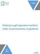 Ebook Violenza sugli operatori sanitari: i dati, la prevenzione, la gestione di Nicoletta Scarpa, Giulia Zoncheddu edito da Zadig