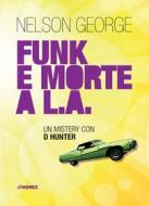 Ebook Funk e morte a L.A. di Nelson George edito da Jimenez Edizioni