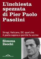 Ebook L'inchiesta spezzata di Pier Paolo Pasolini di Simona Zecchi edito da Ponte alle Grazie