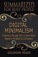 Ebook Digital Minimalism - Summarized for Busy People di Goldmine Reads edito da Goldmine Reads