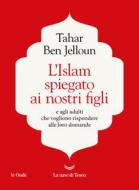 Ebook L'Islam spiegato ai nostri figli di Tahar Ben Jelloun edito da La nave di Teseo