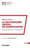 Ebook La tras-formazione creativa del docente maestro di Benedetta Sonaglia edito da Franco Angeli Edizioni
