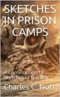Ebook Sketches in Prison Camps / A Continuation of Sketches of the War di Charles C. Nott edito da iOnlineShopping.com
