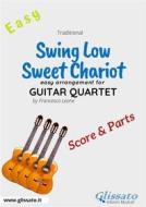 Ebook Swing Low, Sweet Chariot -  Easy Guitar Quartet (score & parts) di Francesco Leone edito da Glissato Edizioni Musicali