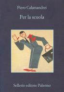 Ebook Per la scuola di Piero Calamandrei edito da Sellerio Editore