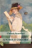 Ebook Un solo colore di Chiara Scardaci edito da Edizioni Progetto Cultura 2003