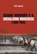 Ebook Cesare Marverti e il socialismo modenese (1850-1920) di Enio Superbi edito da Edizioni Artestampa