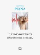 Ebook L'ultimo orizzonte di Piana Giannino edito da Interlinea