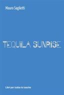 Ebook Tequila Sunrise di Mauro Saglietti edito da Robin Edizioni