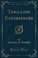 Ebook Thrilling Experiences di Solomon F. Kimball edito da Forgotten Books