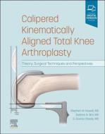 Ebook Calipered Kinematically aligned Total Knee Arthroplasty E-Book di Stephen M. Howell, Stefano A. Bini, G. Daxton Steele edito da Elsevier