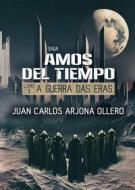 Ebook A  Guerra Das  Eras di Juan Carlos Arjona Ollero edito da Juan Carlos Arjona Ollero