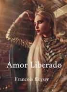 Ebook Amor Liberado di Francois Keyser edito da Babelcube Inc.