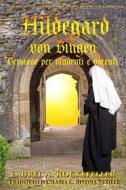 Ebook Hildegard Von Bingen: Versione Per Studenti E Docenti di Laurel A. Rockefeller edito da Laurel A. Rockefeller