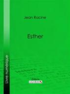 Ebook Esther di Jean Racine, Ligaran edito da Ligaran