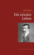 Ebook Ein ernstes Leben di Heinrich Mann edito da Books on Demand