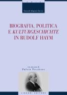 Ebook Biografia, politica e ’Kulturgeschichte’ in Rudolf Haym di Giancarlo Magnano San Lio edito da Liguori Editore