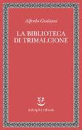 Ebook La biblioteca di Trimalcione di Alfredo Giuliani edito da Adelphi