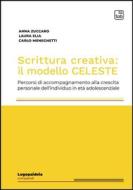 Ebook Scrittura creativa: il modello CELESTE di Carlo Meneghetti, Anna Zuccaro, Laura Elia edito da tab edizioni