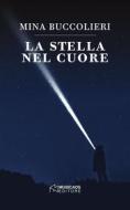 Ebook La stella nel cuore di Mina Buccolieri edito da Musicaos Editore