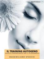 Ebook Il Training Autogeno di Massimiliano Stocchi edito da IGEACPS Edizioni