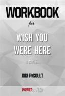 Ebook Workbook on Wish You Were Here: A Novel by Jodi Picoult (Fun Facts & Trivia Tidbits) di PowerNotes edito da PowerNotes