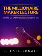 Ebook The Millionaire Maker Lecture di J. Earl Shoaff edito da Stargatebook