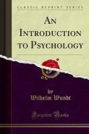 Ebook An Introduction to Psychology di Wilhelm Max Wundt edito da Forgotten Books