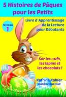 Ebook 5 Histoires De Pâques Pour Les Petits. di Katrina Kahler edito da KC Global Enterprises Pty Ltd