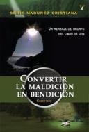 Ebook Convertir la maldición en bendición di Dr. Paul G. Caram edito da Zion Christian Publishers