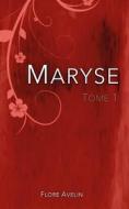 Ebook Maryse - Tome 1 di Flore Avelin edito da Books on Demand