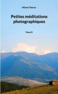 Ebook Petites méditations photographiques di Michel Théron edito da Books on Demand