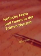 Ebook Höfische Feste und Feiern in der Frühen Neuzeit di Anita Geret edito da Books on Demand