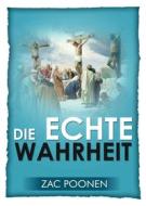 Ebook Die echte Wahrheit di Zac Poonen edito da Neuer Bund Verlag