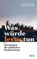 Ebook Was würde Jesus tun di Markus Schlagnitweit, Daniela Feichtinger edito da Styria Verlag