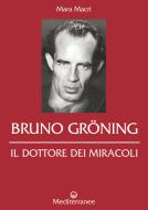 Ebook Bruno Gröning di Mara Macrì edito da Edizioni Mediterranee