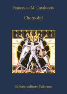 Ebook Chernobyl di Francesco M. Cataluccio edito da Sellerio Editore