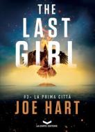 Ebook The Last Girl 3 - La prima città di HART JOE edito da La Corte Editore