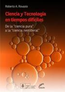 Ebook Ciencia y tecnología en tiempos difíciles di Roberto A. Rovasio edito da Editorial Universitaria Villa María