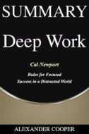 Ebook Summary of Deep Work di Alexander Cooper edito da Ben Business Group LLC