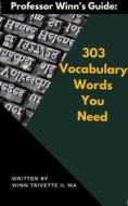 Ebook 303 Vocabulary Words You Need di Winn Trivette II, MA edito da Winn Trivette II, MA