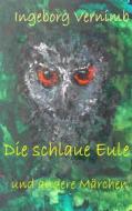 Ebook Die schlaue Eule di Ingeborg Vernimb edito da Books on Demand