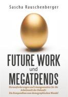 Ebook Future Work und Megatrends di Sascha Rauschenberger edito da Books on Demand